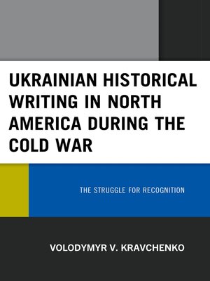 cover image of Ukrainian Historical Writing in North America during the Cold War